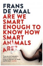 Könyv Are We Smart Enough to Know How Smart Animals Are? Frans De Waal