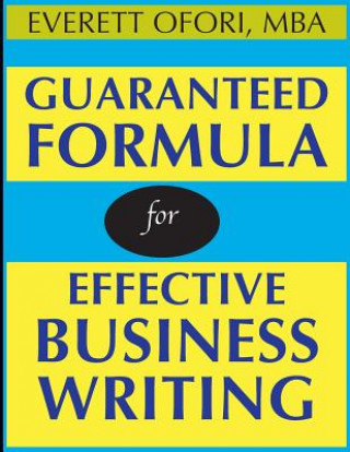 Livre Guaranteed Formula for Effective Business Writing Everett Ofori