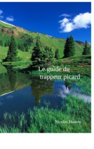 Книга Le guide du trappeur picard Nicolas Haussy