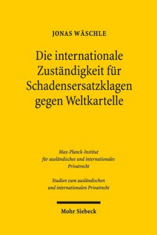 Книга Die internationale Zustandigkeit fur Schadensersatzklagen gegen Weltkartelle Jonas Wäschle