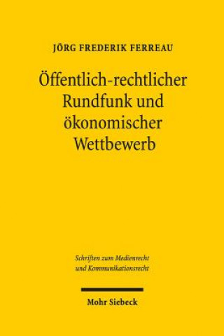 Kniha OEffentlich-rechtlicher Rundfunk und oekonomischer Wettbewerb Jörg Frederik Ferreau