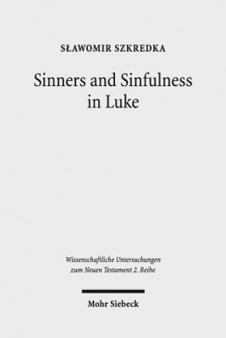 Könyv Sinners and Sinfulness in Luke Slawomir Szkredka