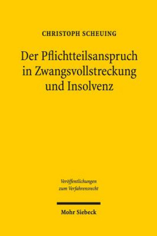 Könyv Der Pflichtteilsanspruch in Zwangsvollstreckung und Insolvenz Christoph Scheuing