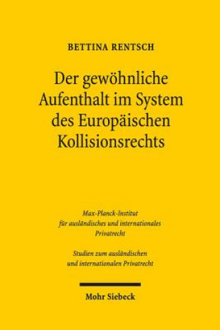 Carte Der gewoehnliche Aufenthalt im System des Europaischen Kollisionsrechts Bettina Rentsch