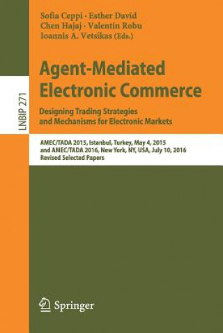 Kniha Agent-Mediated Electronic Commerce. Designing Trading Strategies and Mechanisms for Electronic Markets Sofia Ceppi