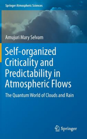 Knjiga Self-organized Criticality and Predictability in Atmospheric Flows Mary Selvam Amujuri