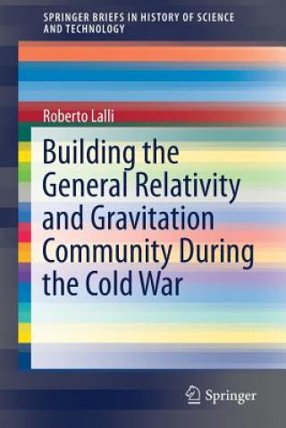 Carte Building the General Relativity and Gravitation Community During the Cold War Roberto Lalli