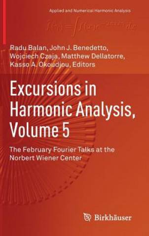 Carte Excursions in Harmonic Analysis, Volume 5 Radu Balan