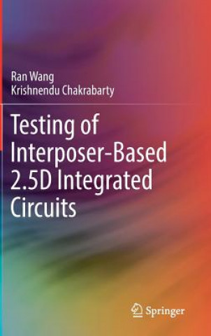 Livre Testing of Interposer-Based 2.5D Integrated Circuits Ran Wang