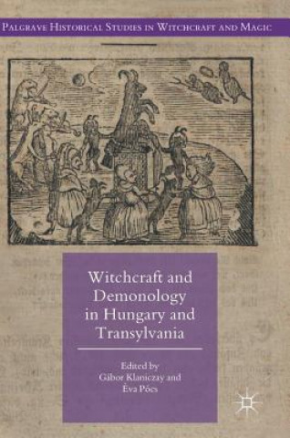 Kniha Witchcraft and Demonology in Hungary and Transylvania Gábor Klaniczay