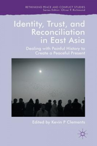 Carte Identity, Trust, and Reconciliation in East Asia Kevin Clements