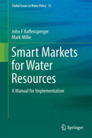 Könyv Smart Markets for Water Resources John F Raffensperger