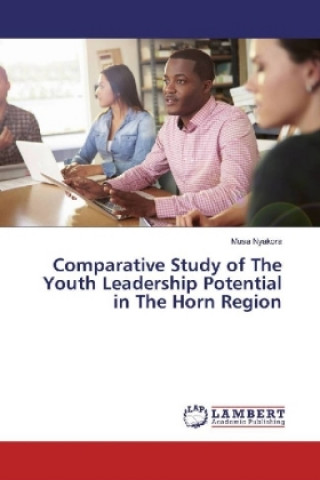 Kniha Comparative Study of The Youth Leadership Potential in The Horn Region Musa Nyakora