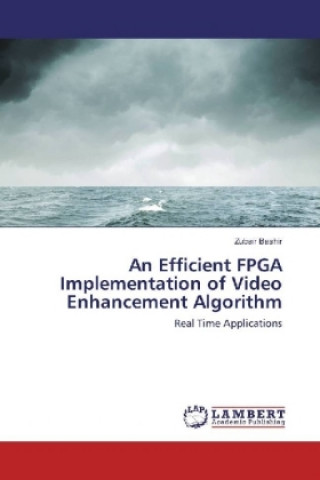 Könyv An Efficient FPGA Implementation of Video Enhancement Algorithm Zubair Bashir