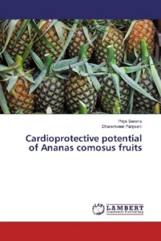 Kniha Cardioprotective potential of Ananas comosus fruits Priya Saxena