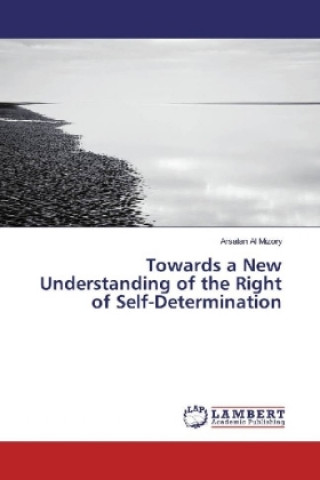 Carte Towards a New Understanding of the Right of Self-Determination Arsalan Al Mizory