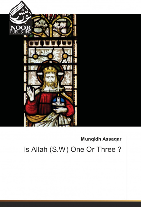 Knjiga Is Allah (S.W) One Or Three ? Munqidh Assaqar