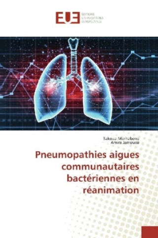 Kniha Pneumopathies aigues communautaires bactériennes en réanimation Takoua Merhabene