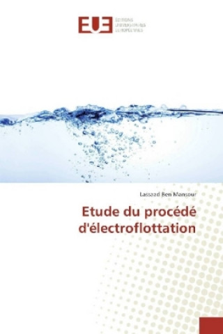 Livre Etude du procédé d'électroflottation Lassaad Ben Mansour