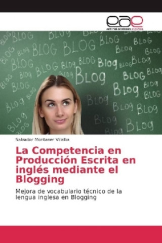 Książka La Competencia en Producción Escrita en inglés mediante el Blogging Salvador Montaner Villalba