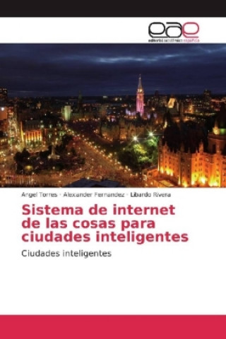 Kniha Sistema de internet de las cosas para ciudades inteligentes Angel Torres