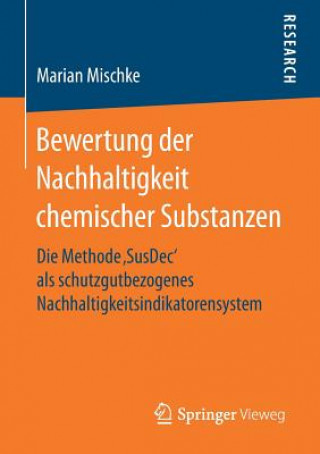 Kniha Bewertung Der Nachhaltigkeit Chemischer Substanzen Marian Mischke