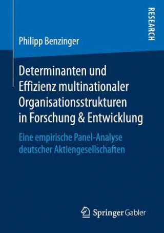 Kniha Determinanten Und Effizienz Multinationaler Organisationsstrukturen in Forschung & Entwicklung Philipp Benzinger