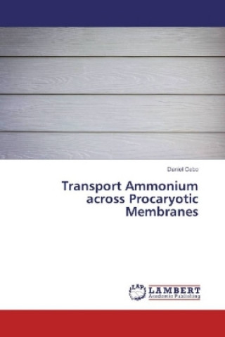 Carte Transport Ammonium across Procaryotic Membranes Daniel Cebo