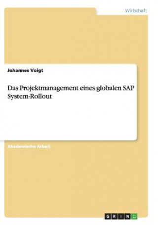 Könyv Projektmanagement eines globalen SAP System-Rollout Johannes Voigt