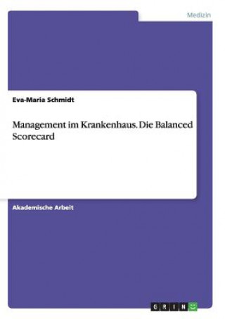 Kniha Management im Krankenhaus. Die Balanced Scorecard Eva-Maria Schmidt