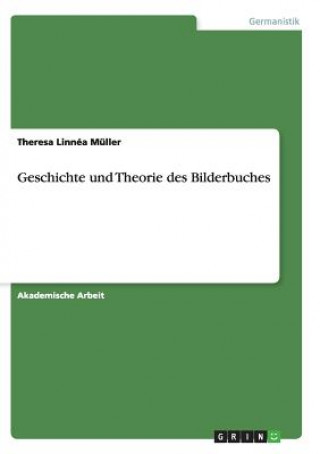 Kniha Geschichte und Theorie des Bilderbuches Theresa Linnéa Müller