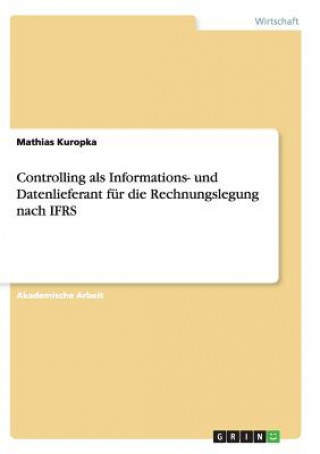 Libro Controlling als Informations- und Datenlieferant fur die Rechnungslegung nach IFRS Mathias Kuropka