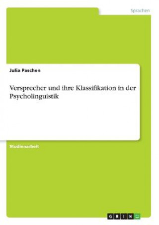 Libro Versprecher und ihre Klassifikation in der Psycholinguistik Julia Paschen