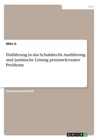 Carte Einfuhrung in das Schuldrecht. Ausfuhrung und juristische Loesung praxisrelevanter Probleme Mike G