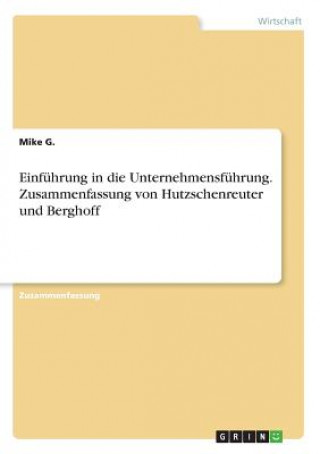 Carte Einfuhrung in die Unternehmensfuhrung. Zusammenfassung von Hutzschenreuter und Berghoff Mike G