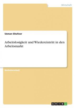 Knjiga Arbeitslosigkeit und Wiedereintritt in den Arbeitsmarkt Usman Ghafoor