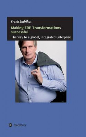Könyv Making ERP Transformations successful Frank Endrikat