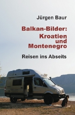 Book Balkan-Bilder: Kroatien und Montenegro Jürgen Baur