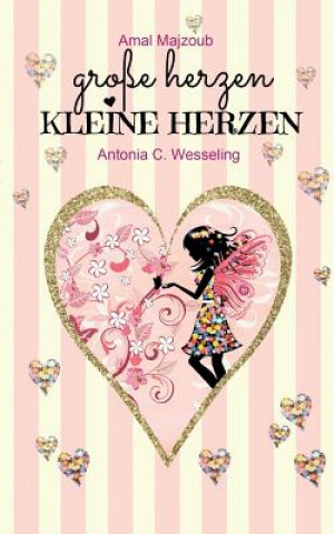 Kniha Grosse Herzen, kleine Herzen Antonia C. Wesseling