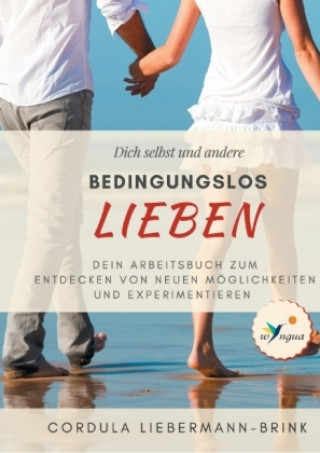 Kniha Bedingungslos lieben Cordula Liebermann-Brink