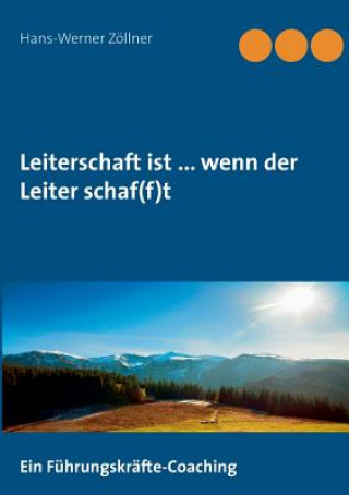 Kniha Leiterschaft ist ... wenn der Leiter schaf(f)t Hans-Werner Zollner