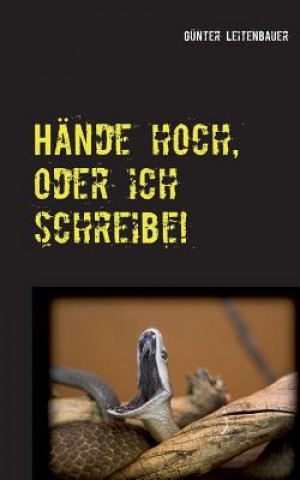 Book Hande hoch, oder ich schreibe! Günter Leitenbauer