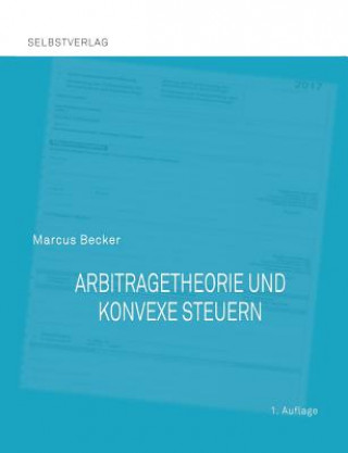 Carte Arbitragetheorie und konvexe Steuern Marcus Becker