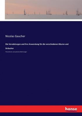 Carte Veredelungen und ihre Anwendung fur die verschiedenen Baume und Straucher Nicolas Gaucher