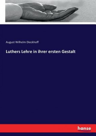 Livre Luthers Lehre in ihrer ersten Gestalt August Wilhelm Dieckhoff