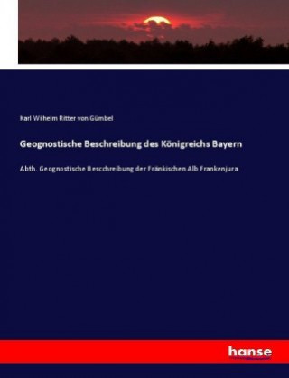 Kniha Geognostische Beschreibung des Königreichs Bayern Karl Wilhelm Ritter von Gümbel