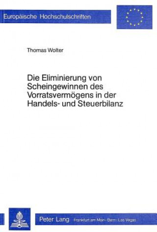 Книга Die Eliminierung von Scheingewinnen des Vorratsvermoegens in der Handels- und Steuerbilanz Thomas Wolter