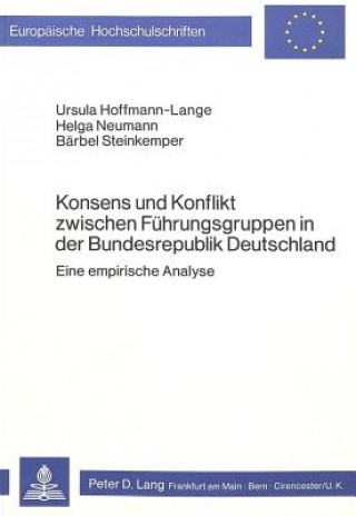 Book Konsens und Konflikt zwischen Fuehrungsgruppen in der Bundesrepublik Deutschland Ursula Hoffmann-Lange