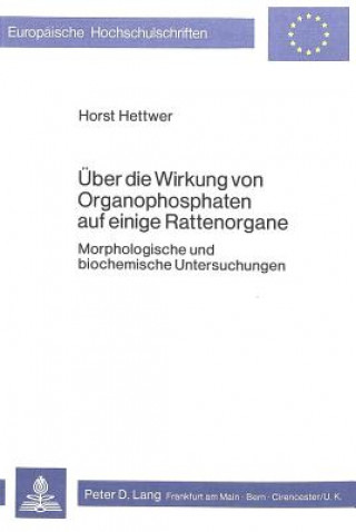 Kniha Ueber die Wirkung von Organophosphaten auf einige Rattenorgane Horst Hettwer