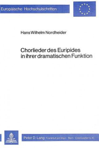 Könyv Chorlieder des Euripides in ihrer dramatischen Funktion Hans Wilhelm Nordheider